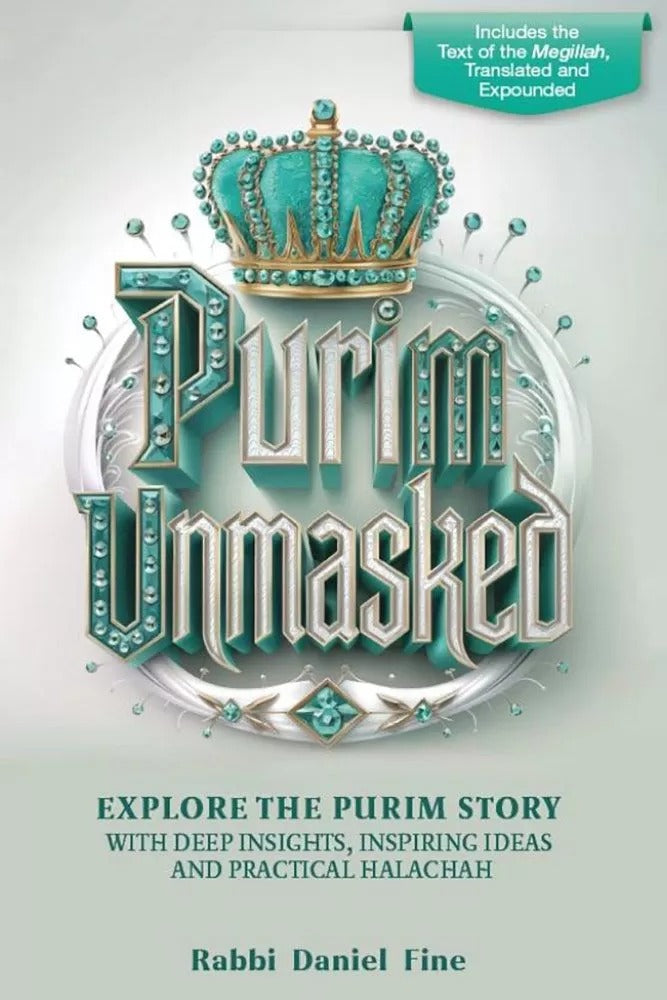 Purim Unmasked (Paperback) - insights, ideas & practical Halachah