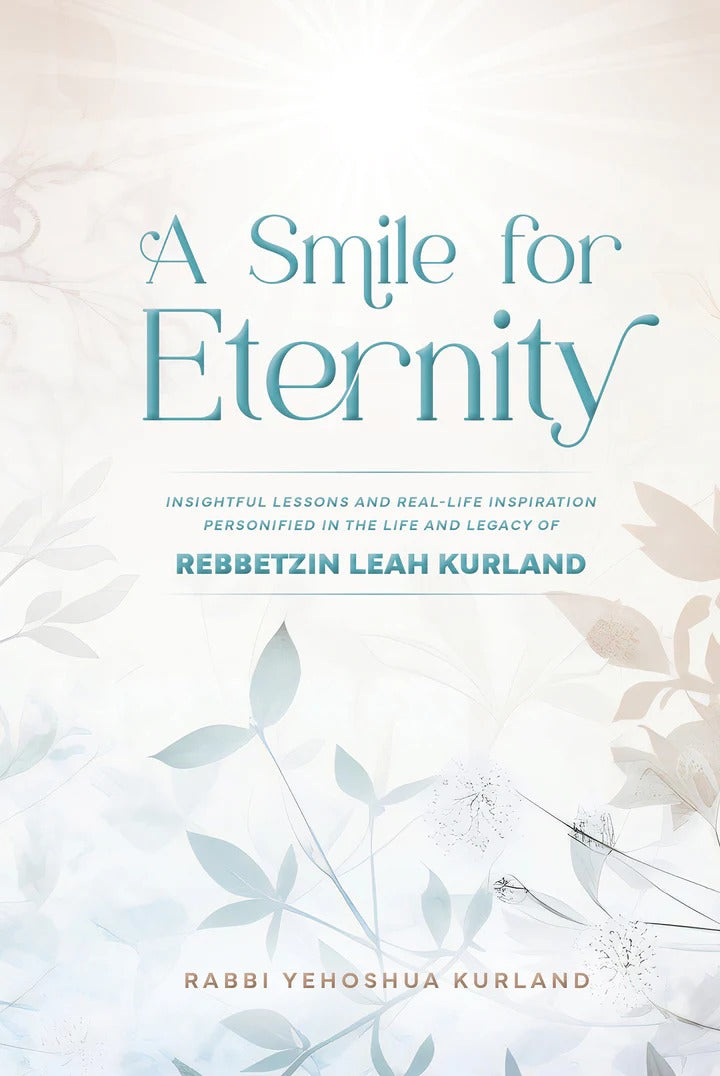 A Smile for Eternity - Life and Legacy of Rebbetzin Leah Kurland