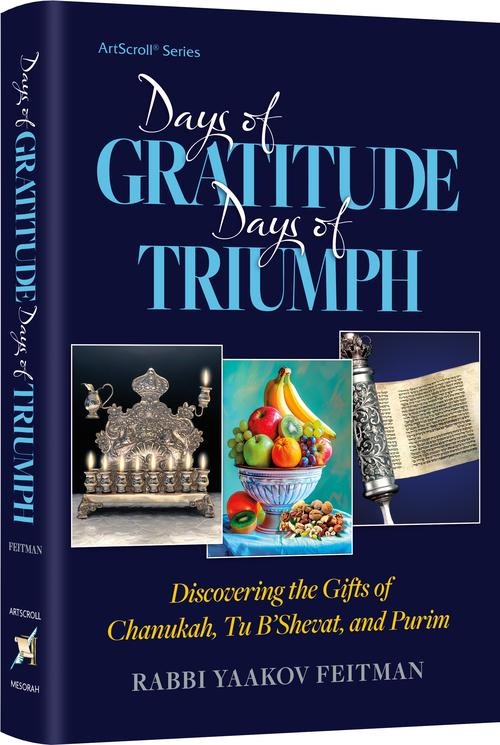 Days of Gratitude, Days of Triumph - Chanukah Tu B'Shevat Purim