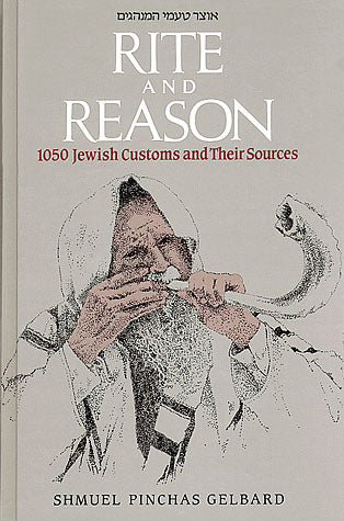 Rite and Reason - 1050 Jewish Customs & their Sources