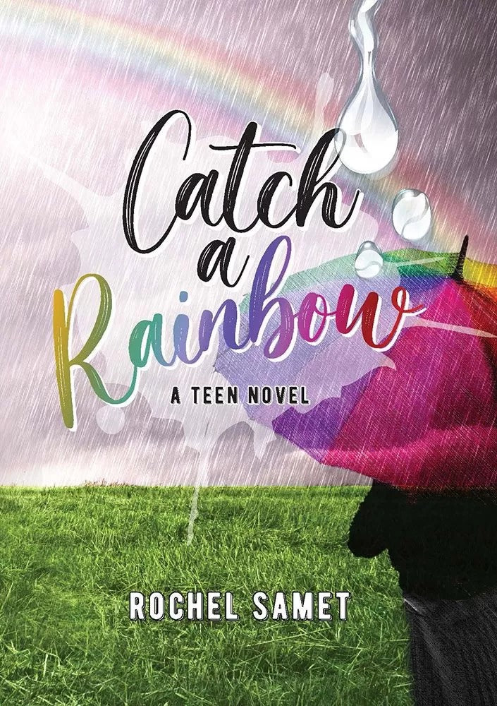 Catch A Rainbow - A Teen Novel