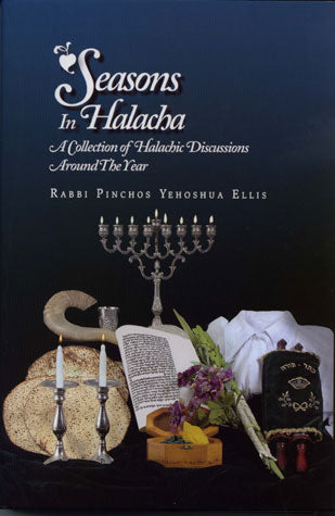 Menucha: Seasons in Halacha by Rabbi Pinchos Yehoshua Ellis