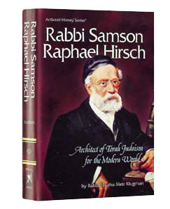 Artscroll: Rabbi Samson Raphael Hirsch by Rabbi Eliyahu Meir Klugman