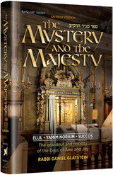 The Mystery and the Majesty - Elul Yamim Noraim Succos