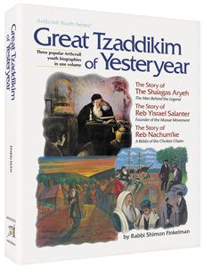 Artscroll: Great Tzaddikim of Yesteryear by Rabbi Shimon Finkelman