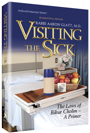 Artscroll: Visiting the Sick by Rabbi Aaron Glatt