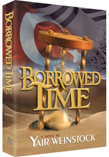 Artscroll: Borrowed Time by Yair Weinstock