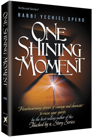 Artscroll: One Shining Moment by Rabbi Yechiel Spero