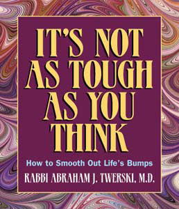 It's Not as Tough as You Think - How to smooth out Life's Bumps