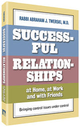 Successful Relationships at Home, at Work and with Friends