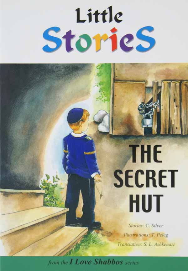 The Secret Hut (I Love Shabbos Series)