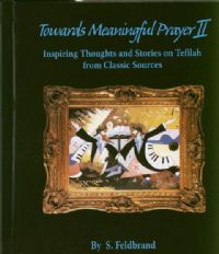 Towards Meaningful Prayer II - Inspiring Thoughts and Stories on Tefillah