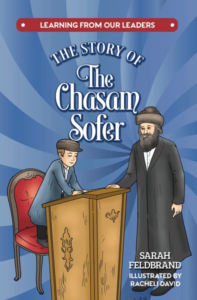 The Story Of The Chasam Sofer - Learning from our Leaders