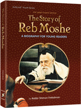 Artscroll: The Story of Reb Moshe by Rabbi Shimon Finkelman