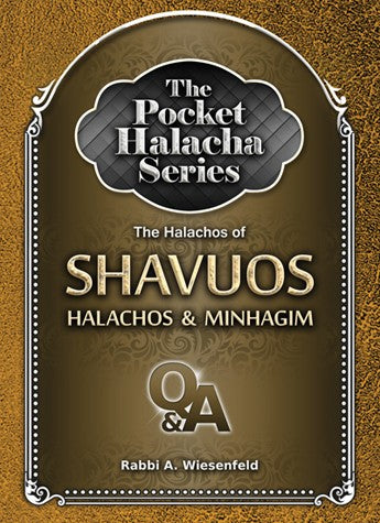 The Pocket Halacha Series: Halachos of Shavuos