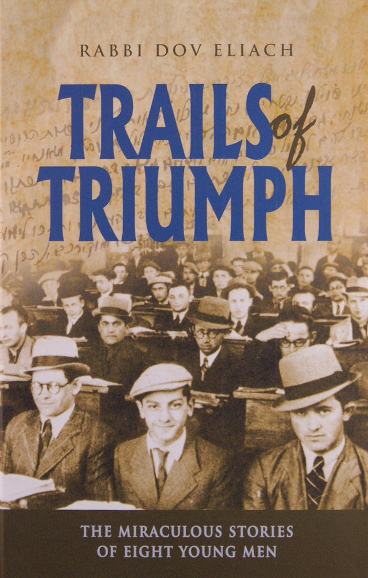 Trails of Triumph 1 - The Miraculous Stories of Eight Young Men