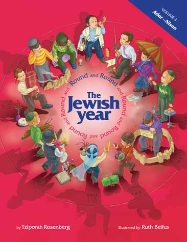 Round and Round The Jewish Year - Vol 3: Adar to Nissan