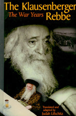 Klausenberger Rebbe Combined Edition War Years Rebuilding