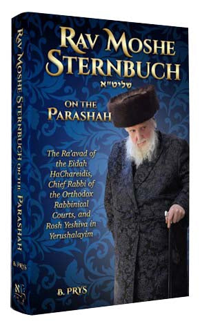 Rav Moshe Sternbuch on the Parshah