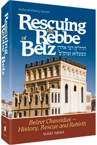 Artscroll: Rescuing the Rebbe of Belz by Rabbi Yosef Israel